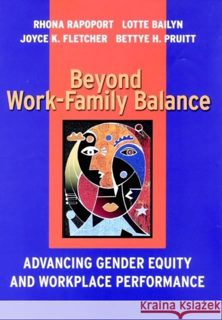 Beyond Work-Family Balance: Advancing Gender Equity and Workplace Performance