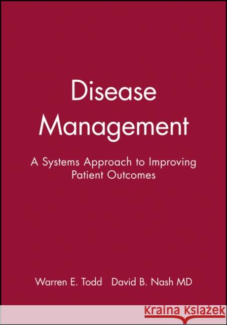 Disease Management: A Systems Approach to Improving Patient Outcomes