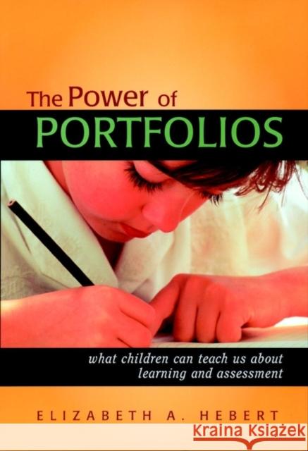 The Power of Portfolios: What Children Can Teach Us about Learning and Assessment