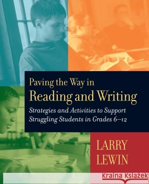 Paving the Way in Reading and Writing: Strategies and Activities to Support Struggling Students in Grades 6-12