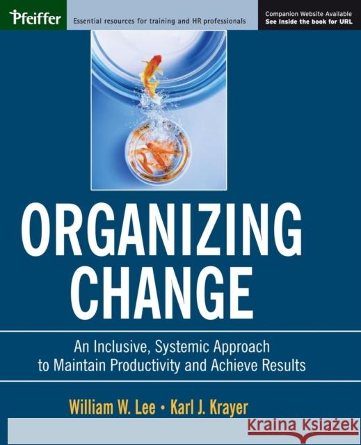 organizing change: an inclusive, systemic approach to maintain productivity and achieve results 