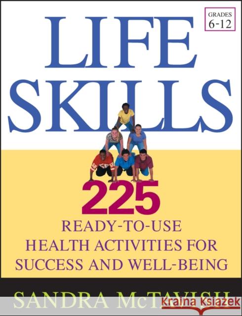 Life Skills: 225 Ready-To-Use Health Activities for Success and Well-Being (Grades 6-12)