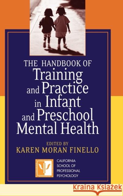 The Handbook of Training and Practice in Infant and Preschool Mental Health