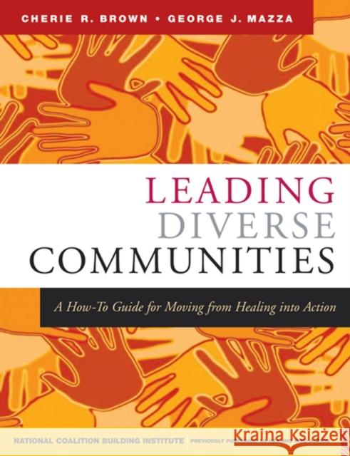 Leading Diverse Communities: A How-To Guide for Moving from Healing Into Action