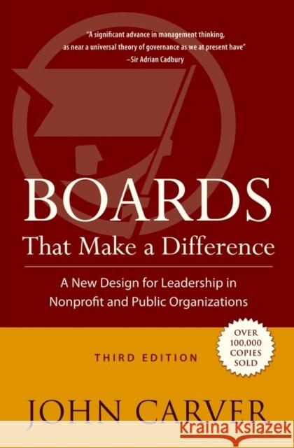 Boards That Make a Difference: A New Design for Leadership in Nonprofit and Public Organizations