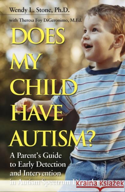 Does My Child Have Autism?: A Parent�s Guide to Early Detection and Intervention in Autism Spectrum Disorders