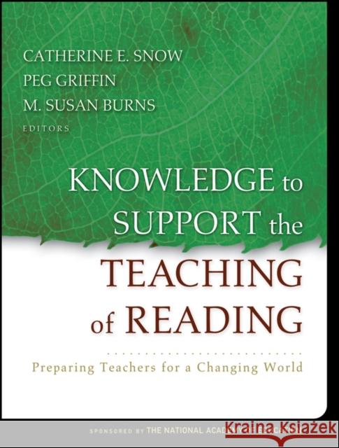 Knowledge to Support the Teaching of Reading: Preparing Teachers for a Changing World