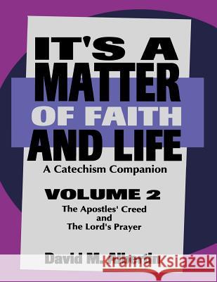It's A Matter Of Faith And Life Volume 2: A Catechism Companion