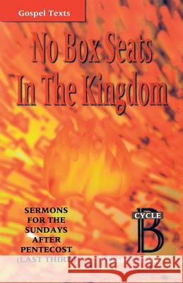 No Box Seats in the Kingdom: Sermons for the Sundays After Pentecost (Last Third): Cycle B