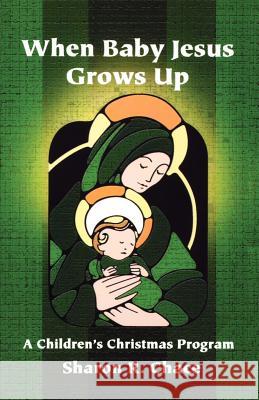 When Baby Jesus Grows Up: A Children's Christmas Program