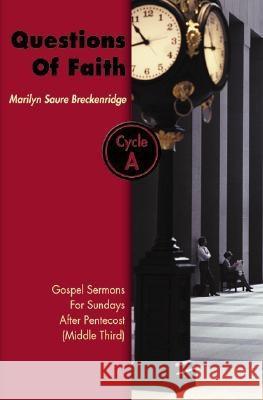 Questions of Faith: Gospel Sermons for Sundays After Pentecost (Middle Third), Cycle A