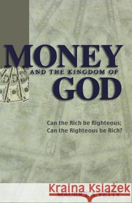 Money and the Kingdom of God: Can The Rich Be Righteous; Can The Righteous Be Rich?