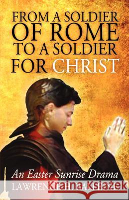 From a Soldier of Rome to a Soldier for Christ: An Easter Sunrise Drama