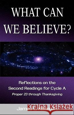 What Can We Believe? Reflections on the Second Readings for Cycle a Proper 23 Through Thanksgiving