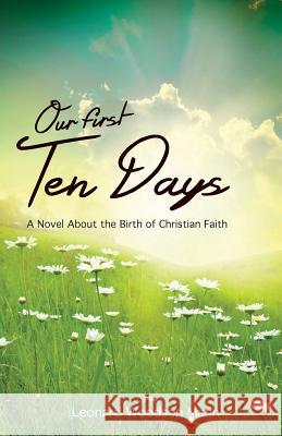 Our First Ten Days: A Novel about the Birth of Christian Faith