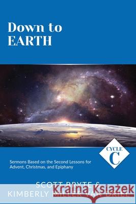Down To Earth: Cycle C Sermons Based on the Second Lessons for Advent, Christmas, and Epiphany