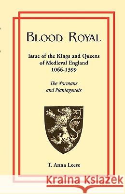 Blood Royal: Issue of the Kings and Queens of Medieval 1066-1399: The Normans and Plantagenets