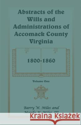 Abstracts of the Wills and Administrations of Accomack County, Virginia, 1800-1860