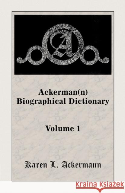 Ackerman(n) Biographical Dictionary, Volume 1