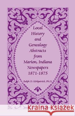 Local History and Genealogy Abstracts from Marion, Indiana, Newspapers, 1871-1875