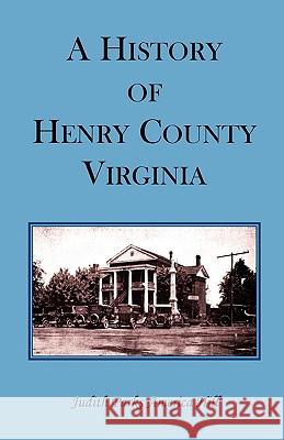 A History of Henry County, Virginia with Biographical Sketches of its most Prominent Citizens and Genealogical Histories of Half a Hundred of its Olde