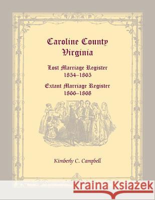 Caroline County, Virginia: Lost Marriage Register, 1854-1865, Extant Marriage Register, 1866-1868