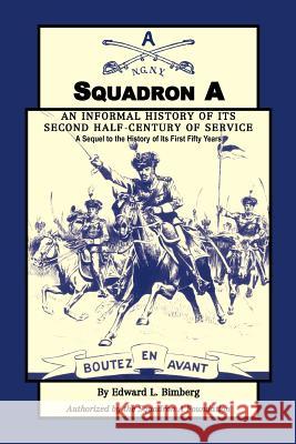 Squadron A: An Informal History of its Second Half-Century of Service: A Sequel to the History of Its First Fifty Years