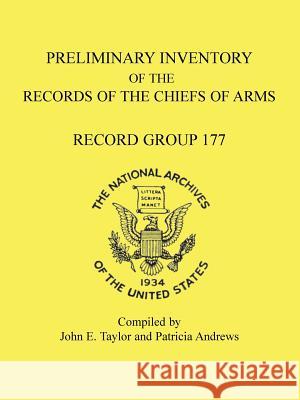 Preliminary Inventory of the Records of the Chiefs of Arms: Record Group 177