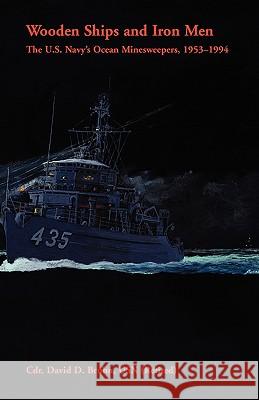Wooden Ships and Iron Men: The U.S. Navy's Ocean Minesweepers, 1953-1994