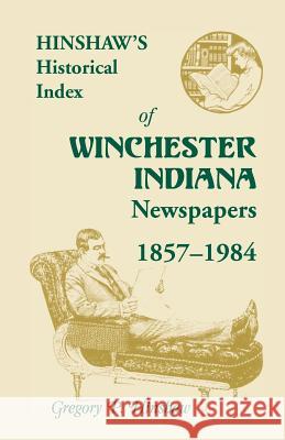 Hinshaw's Historical Index of Winchester, Indiana, Newspapers, 1857-1984