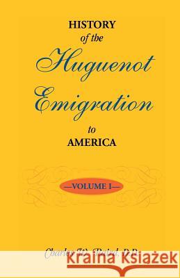 History of the Huguenot Emigration to America: Volume 1