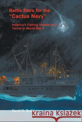 Battle Stars for the Cactus Navy: America's Fishing Vessels and Yachts in World War II