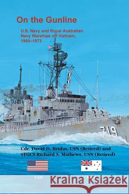 On the Gunline: U.S. Navy and Royal Australian Navy Warships Off Vietnam, 1965-1973