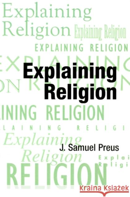 Explaining Religion: Criticism and Theory from Bodin to Freud