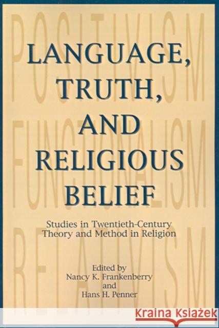 Language, Truth, and Religious Belief: Studies in Twentieth-Century Theory and Method in Religion