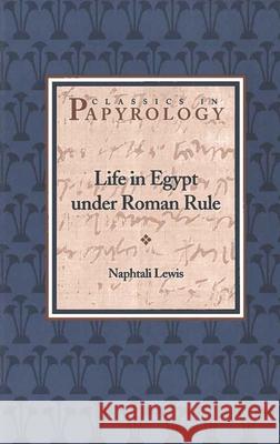 Life in Egypt Under Roman Rule: Volume 1