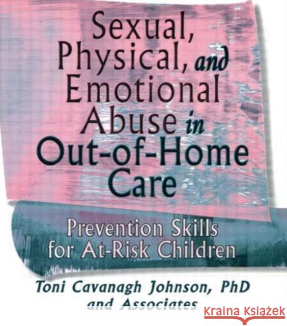 Sexual, Physical, and Emotional Abuse in Out-of-Home Care : Prevention Skills for At-Risk Children