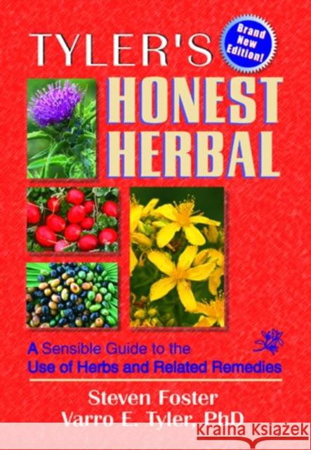 Tyler's Honest Herbal: A Sensible Guide to the Use of Herbs and Related Remedies