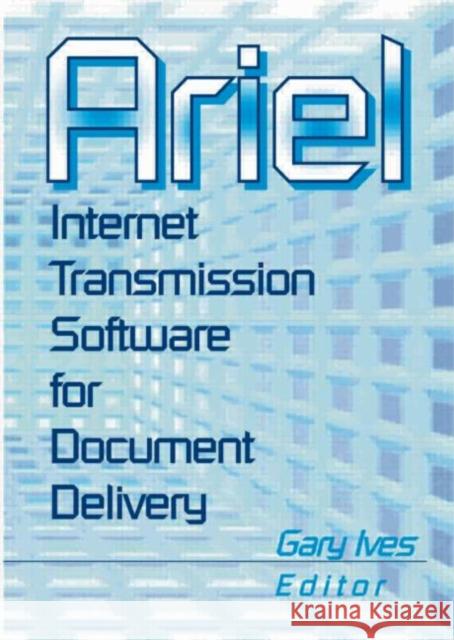 Ariel: Internet Transmission Software for Document Delivery