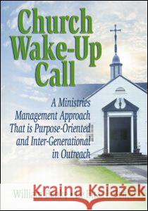 Church Wake-Up Call: A Ministries Management Approach That Is Purpose-Oriented and Inter-Generational in Outreach