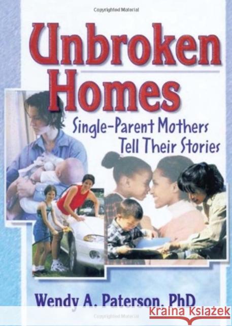 Unbroken Homes: Single-Parent Mothers Tell Their Stories