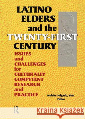 Latino Elders and the Twenty-First Century: Issues and Challenges for Culturally Competent Research and Practice