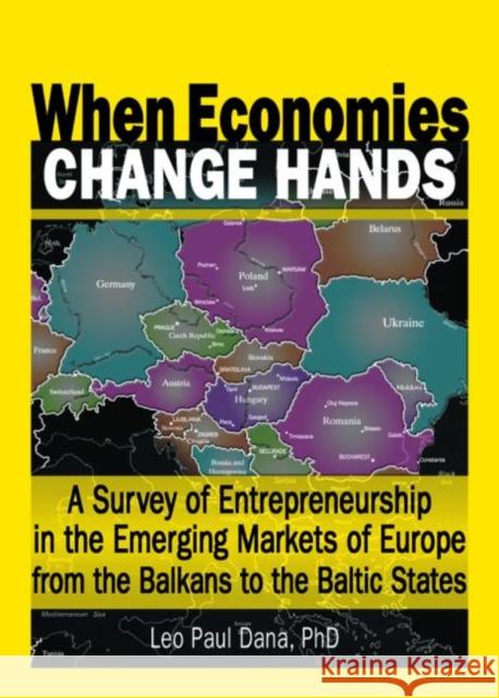 When Economies Change Hands : A Survey of Entrepreneurship in the Emerging Markets of Europe from the Balkans to the Baltic States