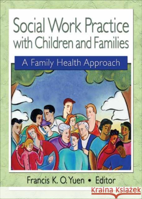 Social Work Practice with Children and Families : A Family Health Approach