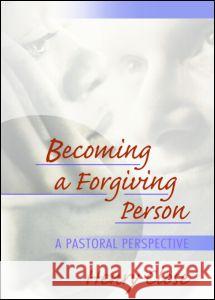 Becoming a Forgiving Person: A Pastoral Perspective