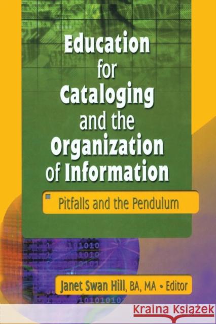 Education for Cataloging and the Organization of Information: Pitfalls and the Pendulum