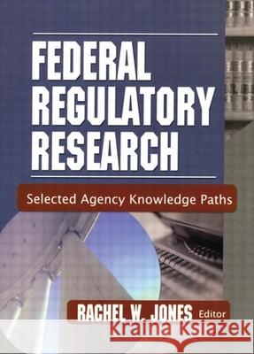 Federal Regulatory Research: Selected Agency Knowledge Paths