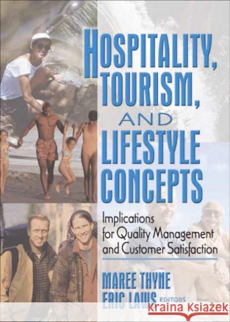 Hospitality, Tourism, and Lifestyle Concepts : Implications for Quality Management and Customer Satisfaction