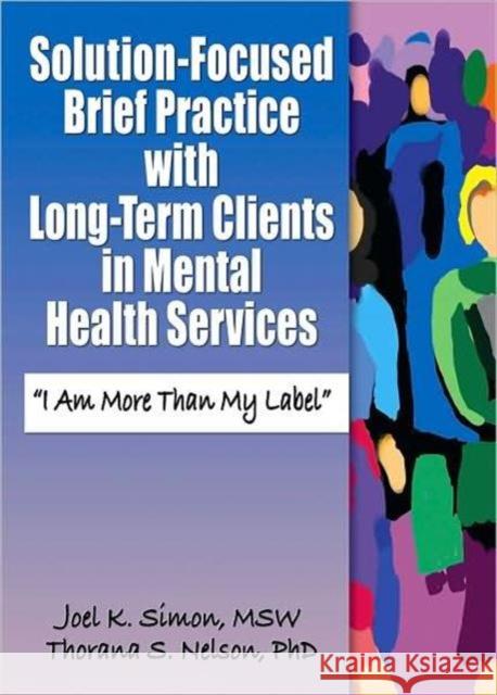 Solution-Focused Brief Practice with Long-Term Clients in Mental Health Services : 