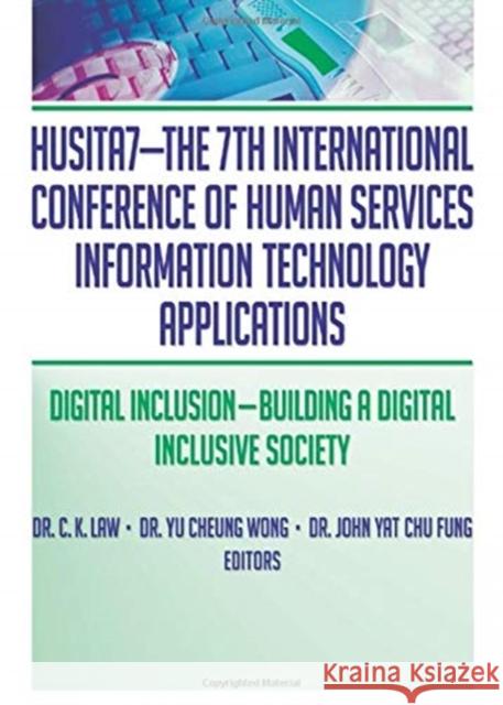 HUSITA7-The 7th International Conference of Human Services Information Technology Applications : Digital Inclusion-Building A Digital Inclusive Society